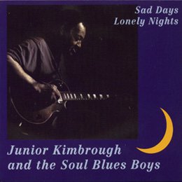 Junior & Soul Blues Kimbrough/Sad Days Lonely Nights